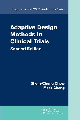 Adaptive Design Methods in Clinical Trials - Shein-Chung Chow, Mark Chang