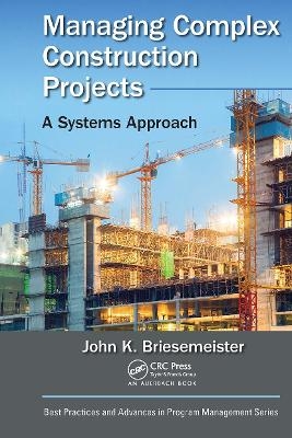 Managing Complex Construction Projects - John K. Briesemeister