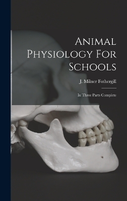 Animal Physiology For Schools - J Milner Fothergill