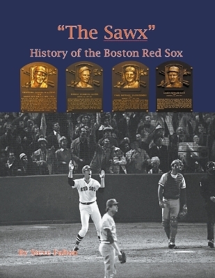 "The Sawx" History of the Boston Red Sox - Steve Fulton