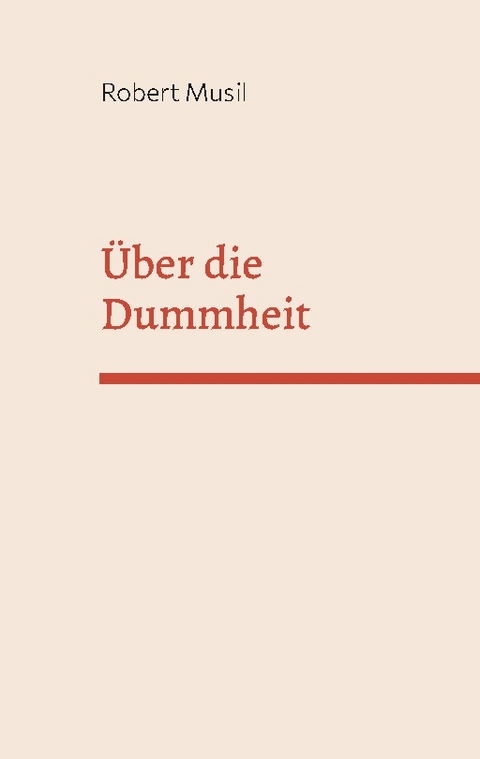 Über die Dummheit - Robert Musil