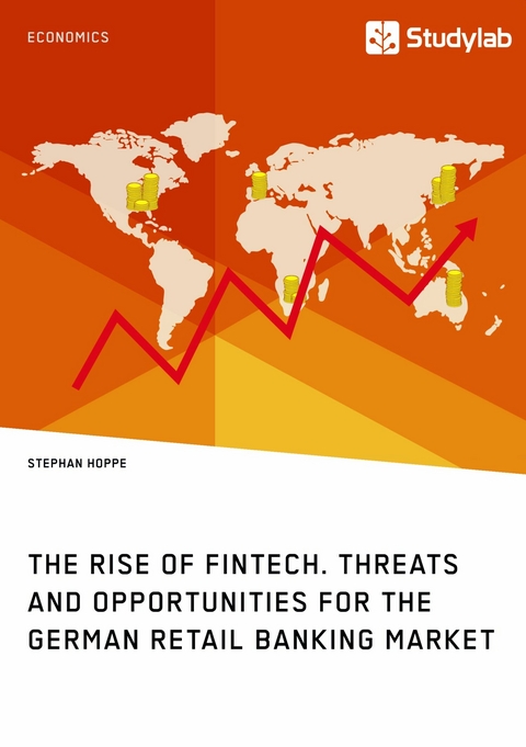 The Rise of FinTech. Threats and Opportunities for the German Retail Banking Market - Stephan Hoppe