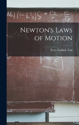 Newton's Laws of Motion - Peter Guthrie Tait