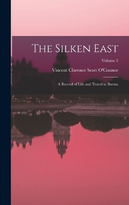 The Silken East - Vincent Clarence Scott O'Connor