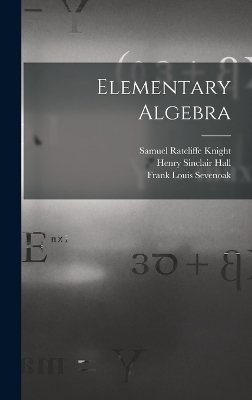 Elementary Algebra - Henry Sinclair Hall, Samuel Ratcliffe Knight, Frank Louis Sevenoak