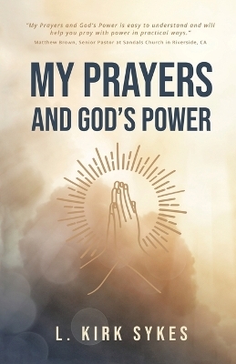 My Prayers and God's Power - L Kirk Sykes