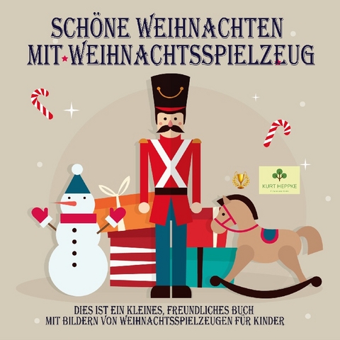 Schöne Weihnachten mit Weihnachtsspielzeug - Kurt Heppke