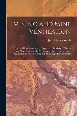 Mining and Mine Ventilation - Joseph James Walsh