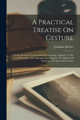 A Practical Treatise On Gesture - Jonathan Barber