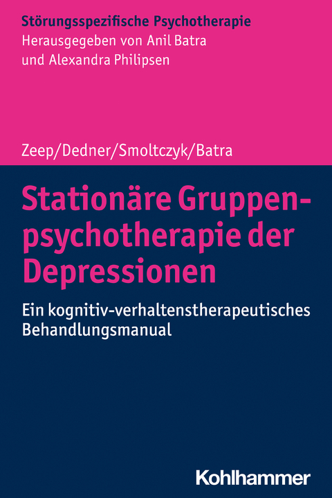 Stationäre Gruppenpsychotherapie der Depressionen - Christina Zeep, Christopher Dedner, Hanna Smoltczyk