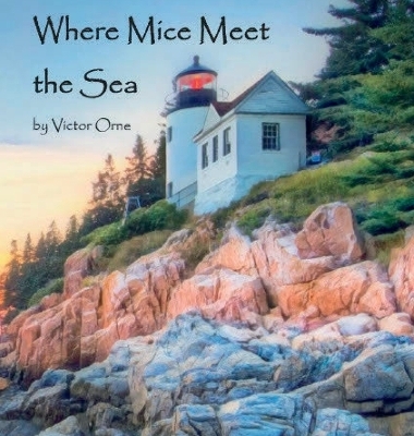 Where Mice Meet the Sea - Victor Orne