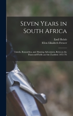 Seven Years in South Africa - Emil Holub, Ellen Elizabeth Frewer