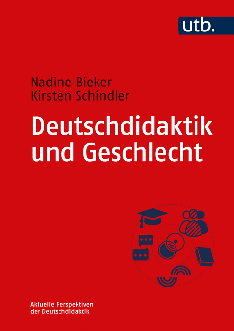 Deutschdidaktik und Geschlecht - Nadine Bieker, Kirsten Schindler