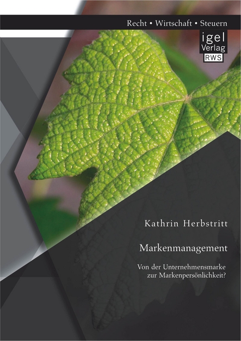 Markenmanagement: Von der Unternehmensmarke zur Markenpersönlichkeit - Kathrin Herbstritt