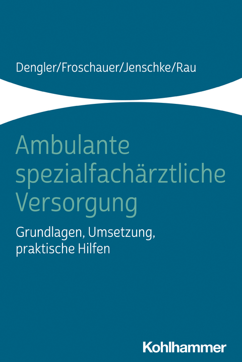 Ambulante spezialfachärztliche Versorgung - Robert Dengler, Sonja Froschauer, Christoff Jenschke