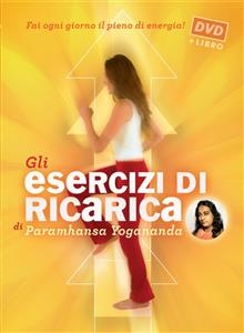 Gli Esercizi di ricarica di Paramhansa Yogananda - Paramhansa Yogananda