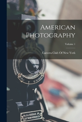 American Photography; Volume 1 - 