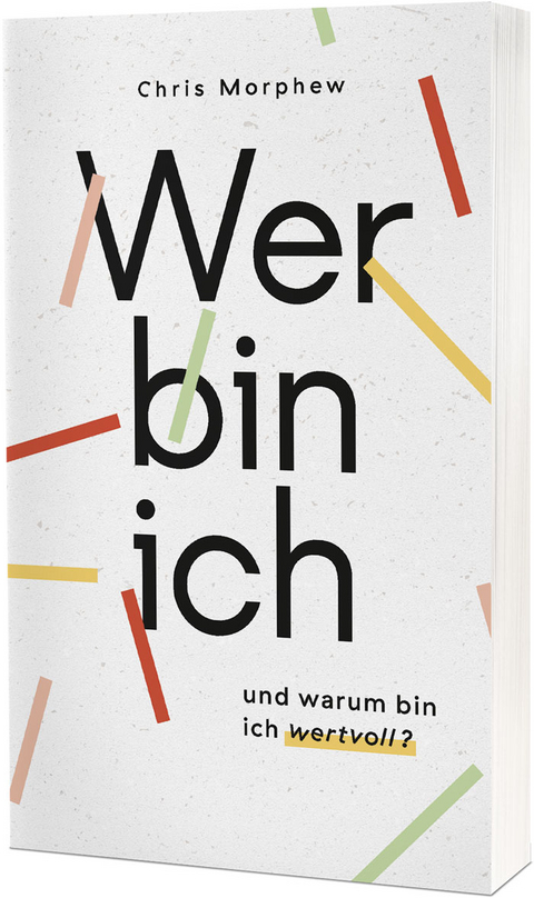 Wer bin ich und warum bin ich wertvoll? - Chris Morphew