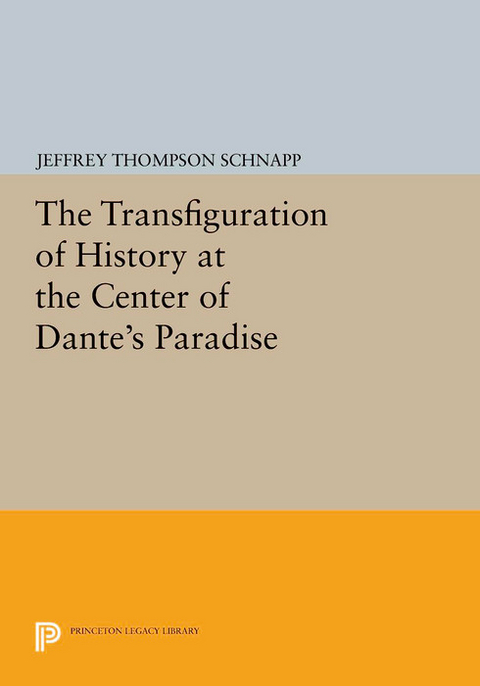 The Transfiguration of History at the Center of Dante's Paradise - Jeffrey Thompson Schnapp