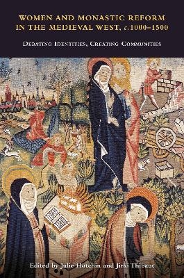 Women and Monastic Reform in the Medieval West, c. 1000 – 1500 - 