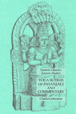 Yoga Sutras of Patanjali and Commentary - Charles Johnston