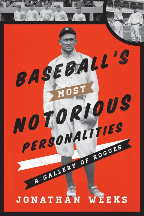 Baseball's Most Notorious Personalities -  Jonathan Weeks