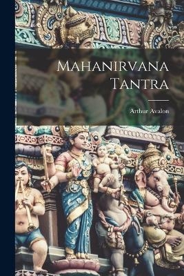 Mahanirvana Tantra - Arthur Avalon