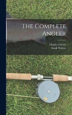 The Complete Angler - Izaak Walton, Charles Cotton