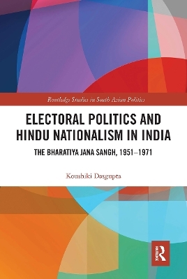 Electoral Politics and Hindu Nationalism in India - Koushiki Dasgupta