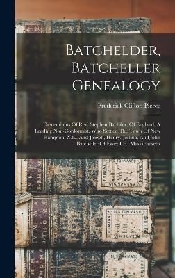 Batchelder, Batcheller Genealogy - Frederick Clifton Pierce