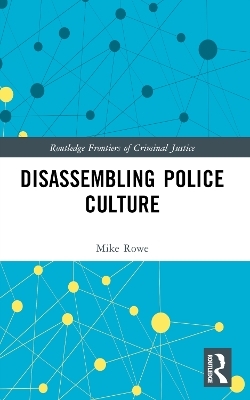 Disassembling Police Culture - Michael Rowe