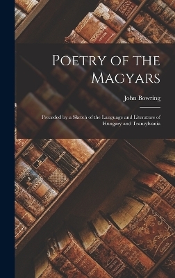 Poetry of the Magyars - John Bowring