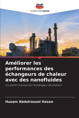 Améliorer les performances des échangeurs de chaleur avec des nanofluides - Husam Abdulrasool Hasan