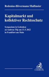 Kapitalmarkt und kollektiver Rechtsschutz - Symposium in Gedenken an Andreas Tilp - - 