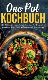 One Pot Kochbuch: Mit 150 leckeren und einfachen One Pot Gerichten aus einem Topf! - Susanne Weichholdt