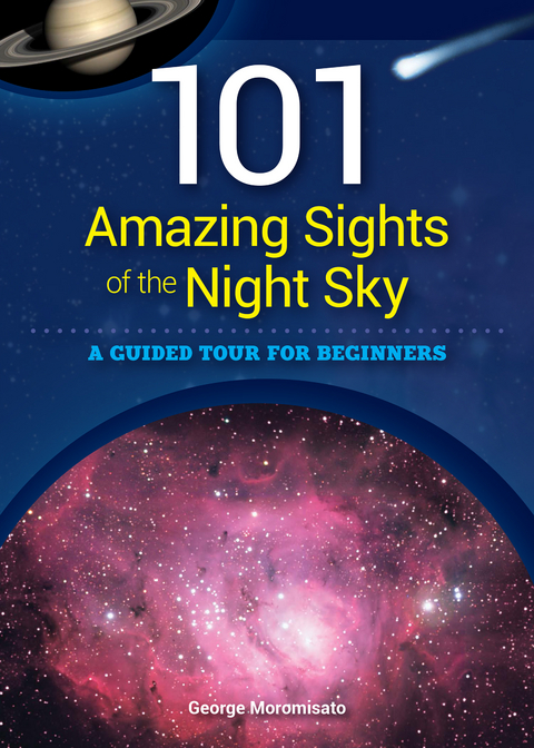101 Amazing Sights of the Night Sky - George Moromisato