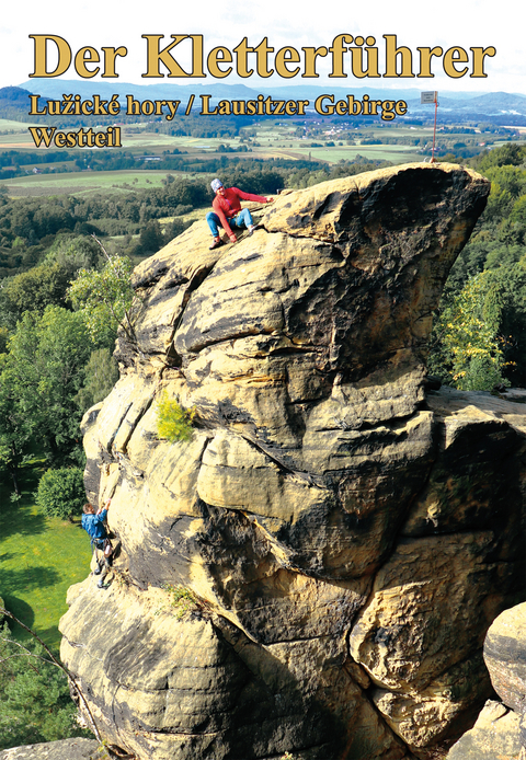 Der Kletterführer, Lausitzer Gebirge / Lužické hory - Westteil - Michael Bellmann, Jacob Trültzsch