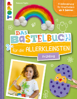 Das Bastelbuch für die Allerkleinsten. Frühling - Susanne Pypke