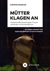 Mütter klagen an - Christina Mundlos