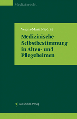 Medizinische Selbstbestimmung in Alten- und Pflegeheimen - Verena-Maria Niedrist