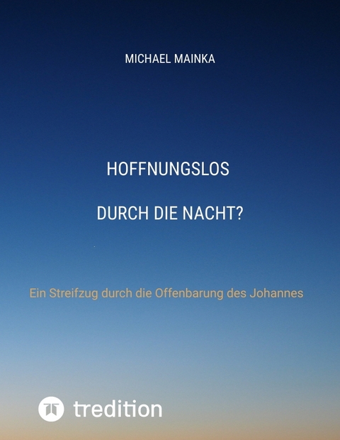 Hoffnungslos durch die Nacht? - Michael Mainka