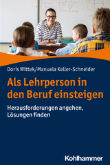 Als Lehrperson in den Beruf einsteigen - Doris Wittek, Manuela Keller-Schneider