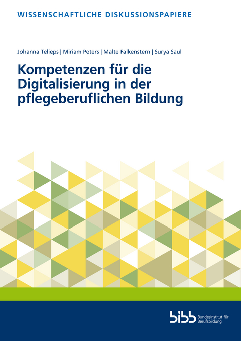 Kompetenzen für die Digitalisierung in der pflegeberuflichen Bildung - Johanna Telieps, Malte Falkenstern, Surya Saul