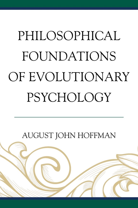 Philosophical Foundations of Evolutionary Psychology -  August John Hoffman