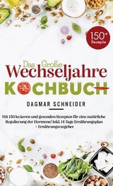 Das große Wechseljahre Kochbuch - Dagmar Schneider