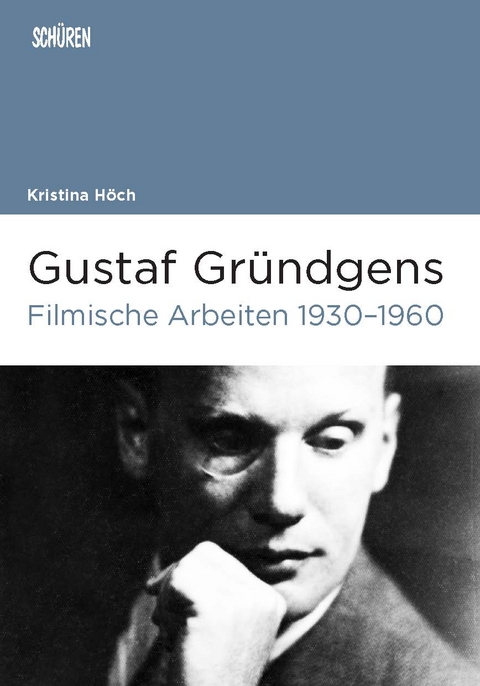 Gustaf Gründgens. Filmische Arbeiten 1930–1960 - Kristina Höch