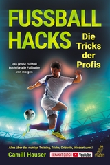 Fußball Hacks – Die Tricks der Profis - Camill Hauser