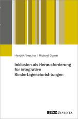 Inklusion als Herausforderung für integrative Kindertageseinrichtungen - Hendrik Trescher, Michael Börner