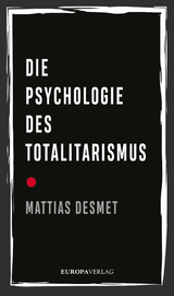 Die Psychologie des Totalitarismus - Mattias Desmet