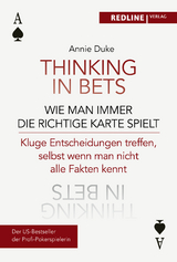 Thinking in bets – wie man immer die richtige Karte spielt - Annie Duke